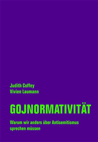 Gojnormativität. Warum wir anders über Antisemitismus sprechen müssen