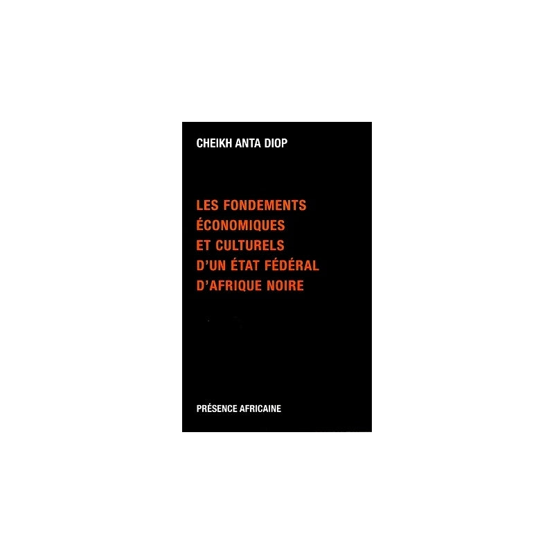 Les Fondements économiques et culturels d'un état fédéral d'Afrique noire