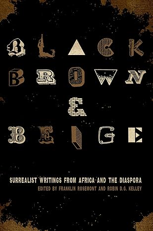 Black Brown and Beige Surrealist Writings from Africa and the Diaspora