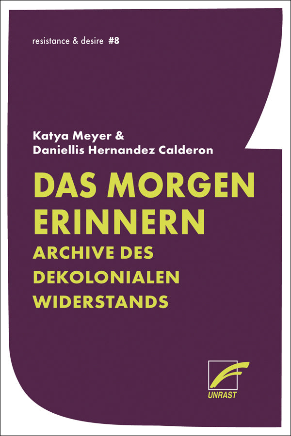Das Morgen erinnern: Archive des dekolonialen Widerstands