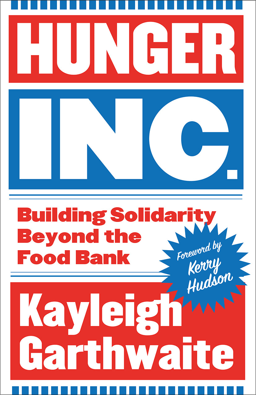 Hunger Inc. : Building Solidarity Beyond the Food Bank