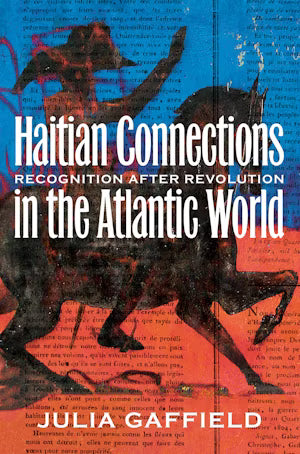 Haitian Connections in the Atlantic World - Recognition after Revolution