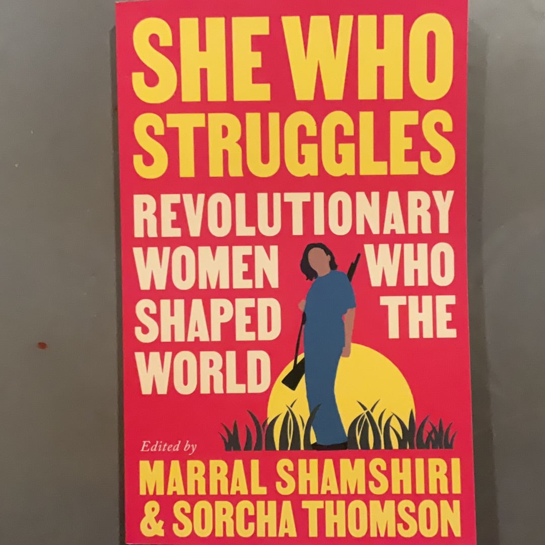 She Who Struggles, Revolutionary women who shaped the world