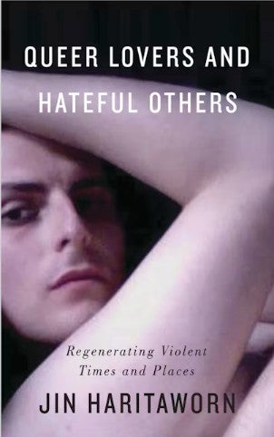 Queer Lovers and Hateful Others Regenerating Violent Times and Places