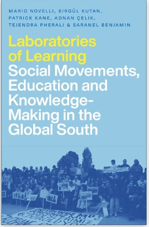Laboratories of Learning Social Movements, Education and Knowledge-Making in the Global South