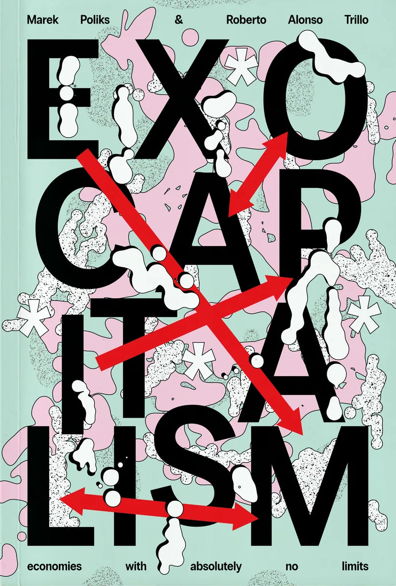 Exocapitalism: Economies with absolutely no limits