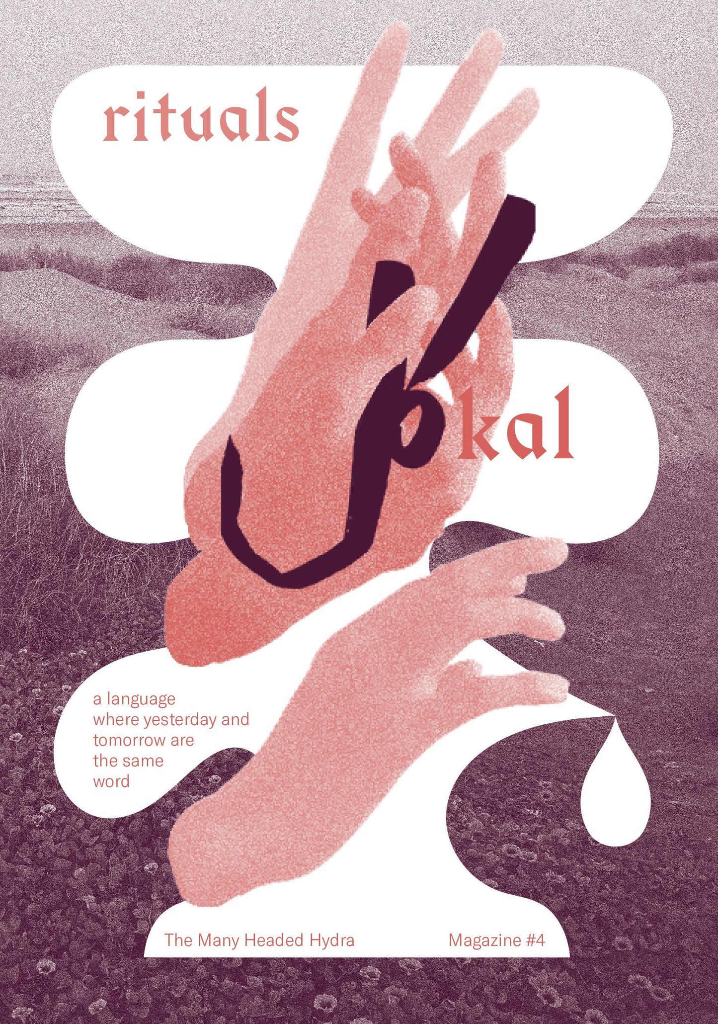 Kal RITUALS. The Many Headed Hydra Magazine #4