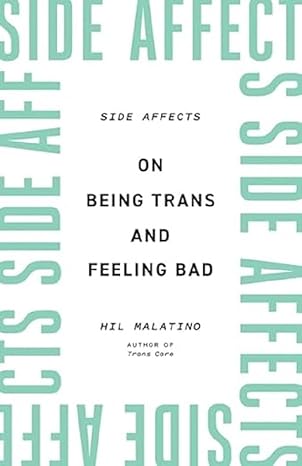 Side Affects: On Being Trans and Feeling Bad