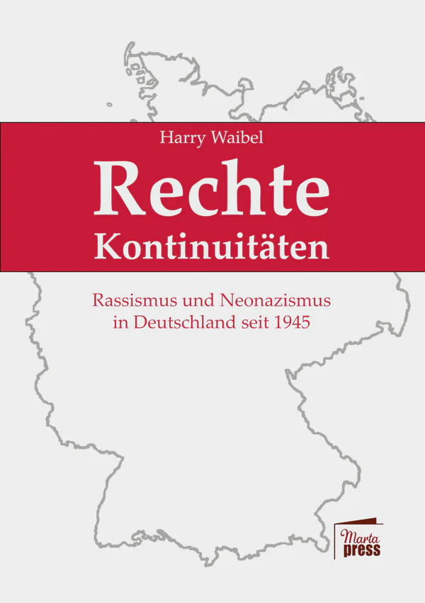 Rechte Kontinuitäten: Rassismus und Neonazismus in Deutschland seit 1945. Eine Dokumentation