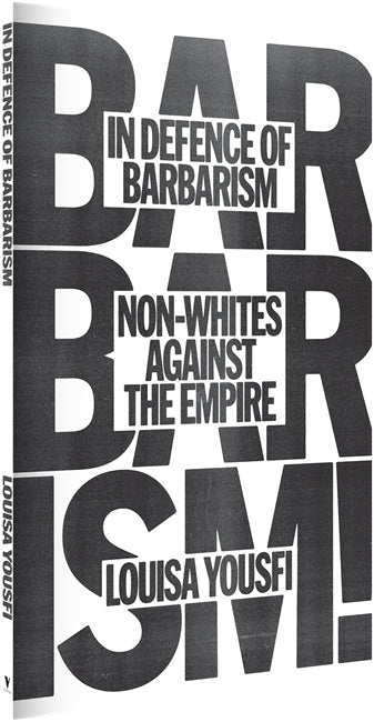 In Defence of Barbarism: Non-Whites Against the Empire