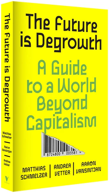 The Future is Degrowth: A Guide to a World Beyond Capitalism