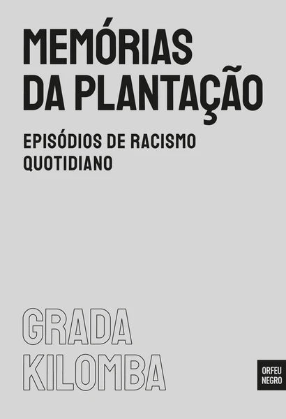 Memórias da Plantação Episódios de Racismo Quotidiano