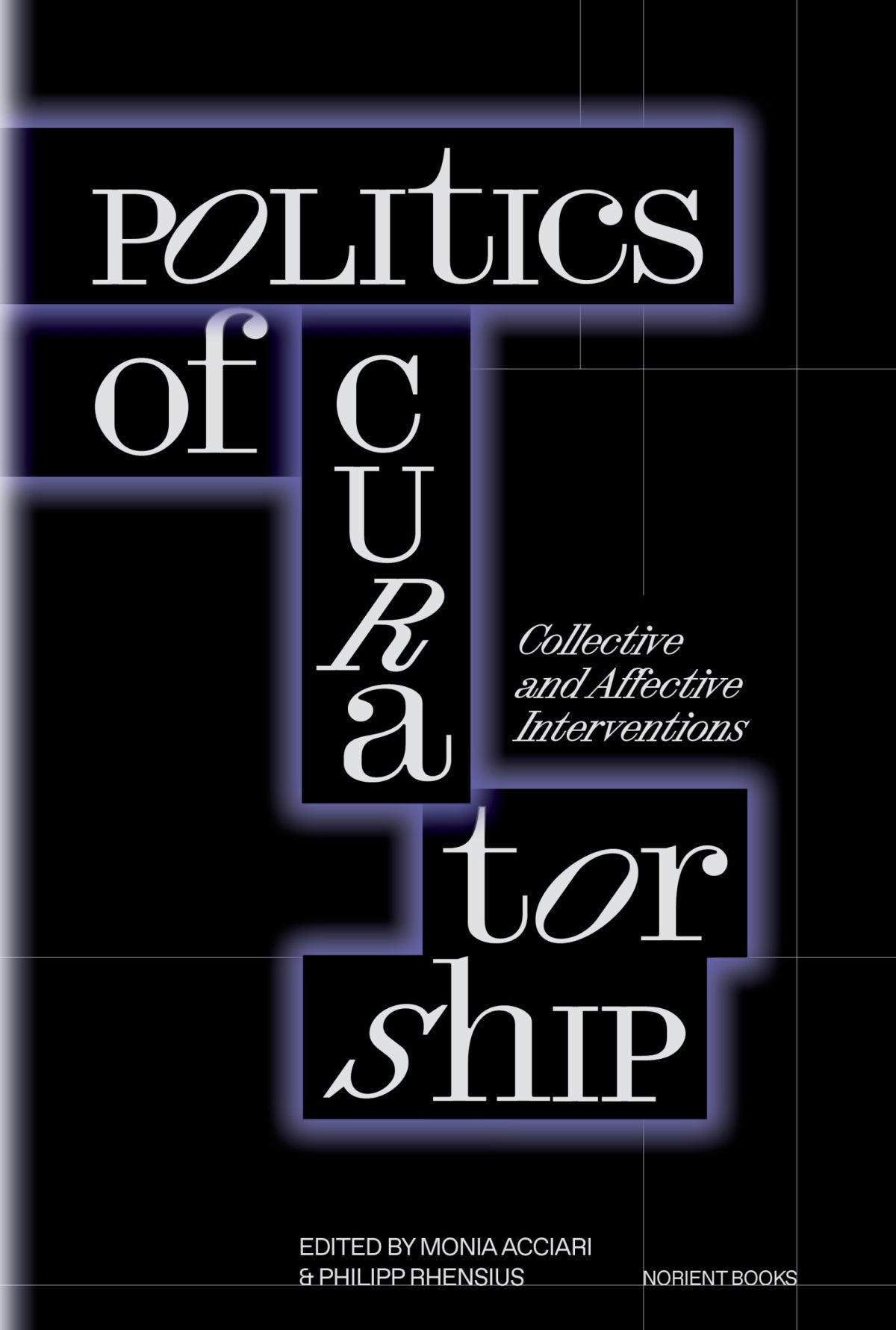 Politics of Curatorship: Collective and Affective Interventions