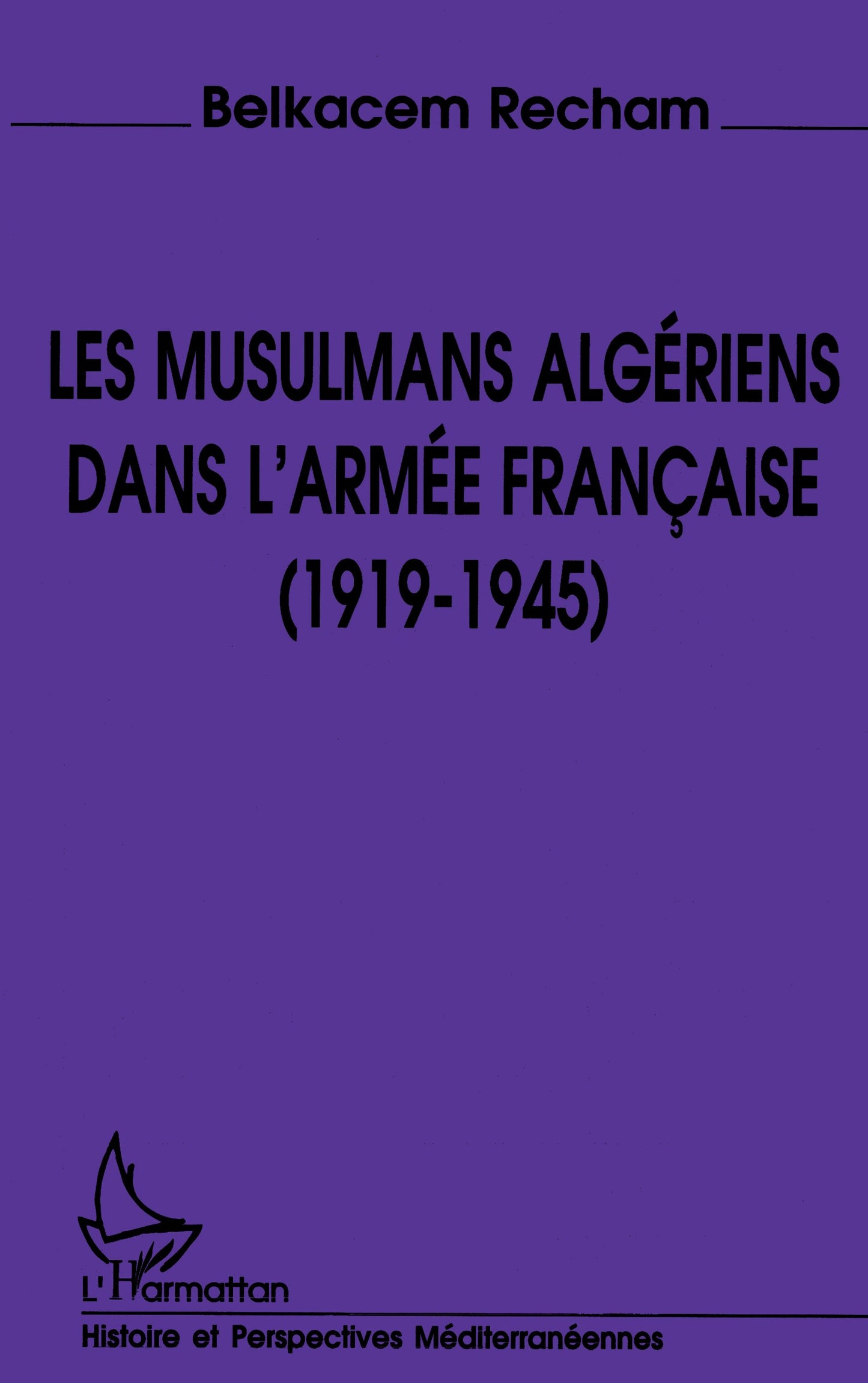 Les musulmans algériens dans l'armée française (1919-1945)