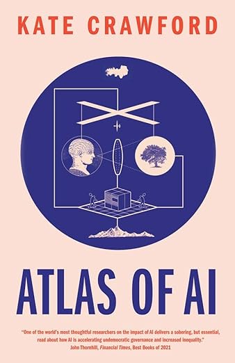 Atlas of AI - Power, Politics, and the Planetary Costs of Artificial Intelligence