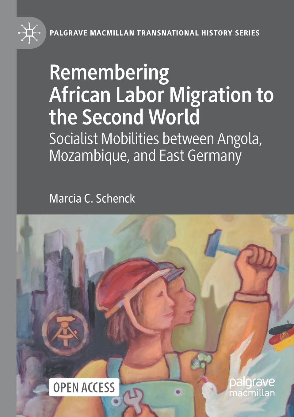Remembering African Labor Migration to the Second World: Socialist Mobilities between Angola, Mozambique, and East Germany