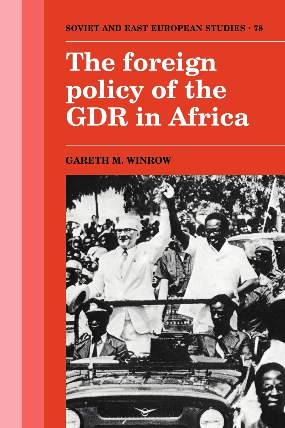 The Foreign Policy of the GDR in Africa: Soviet and East European Studies - 78