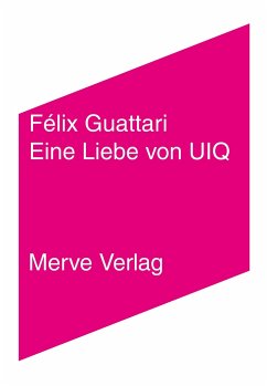 Félix Guattari:  Eine Liebe von UIQ