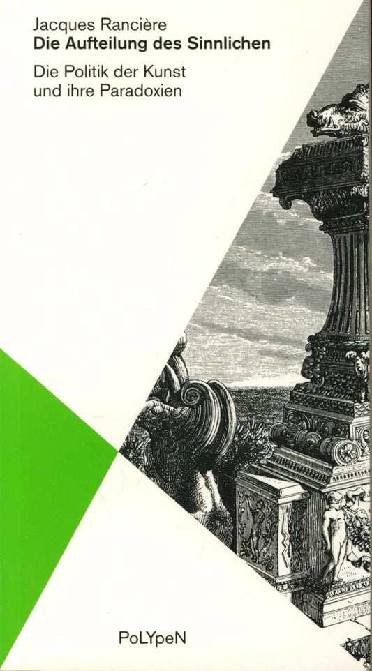 Die Aufteilung des Sinnlichen: Die Politik der Kunst und ihre Paradoxien