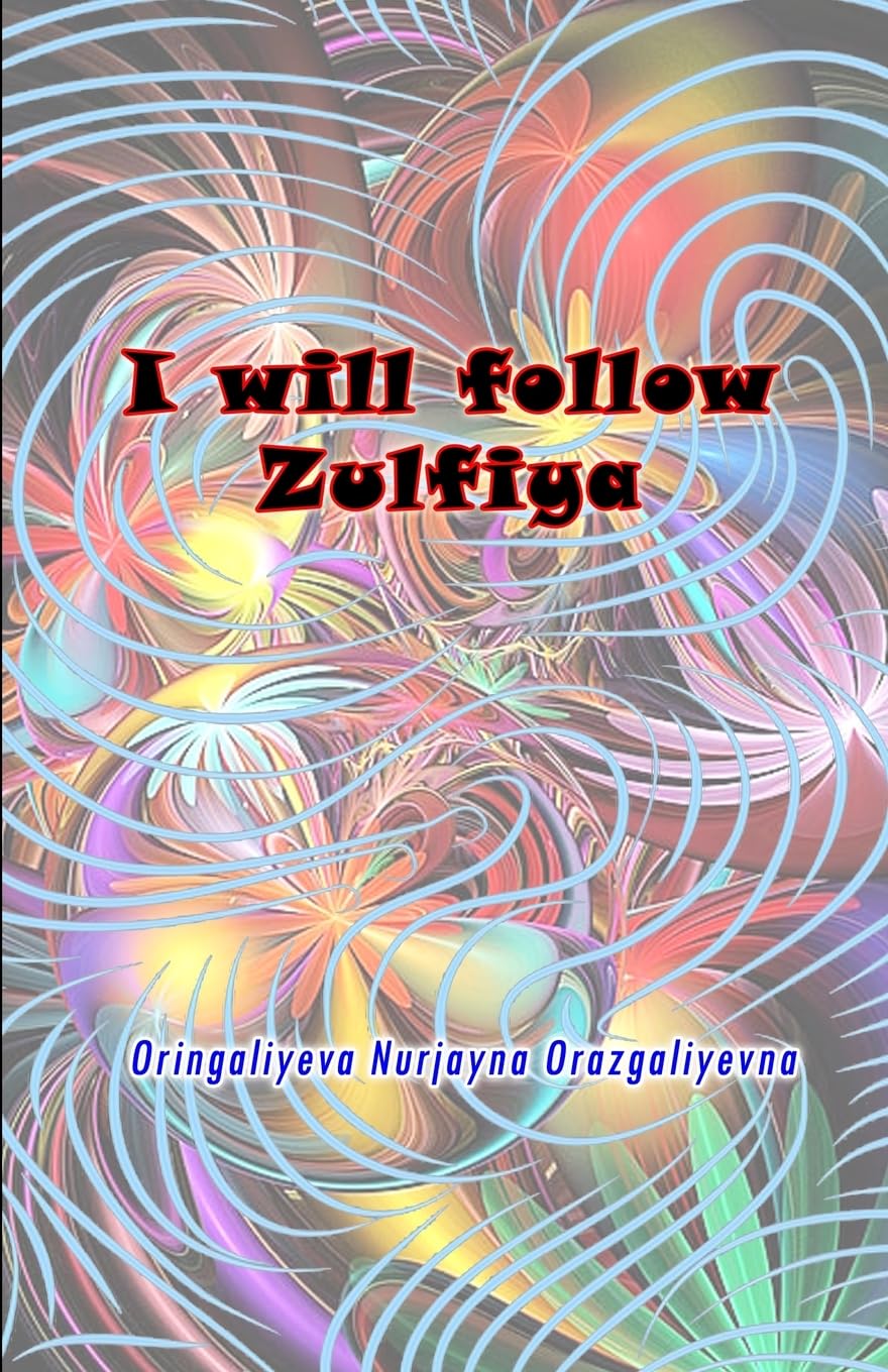 I will follow Zulfiya: (Poetry & Prose)