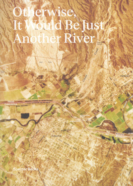 Otherwise it would just be another river