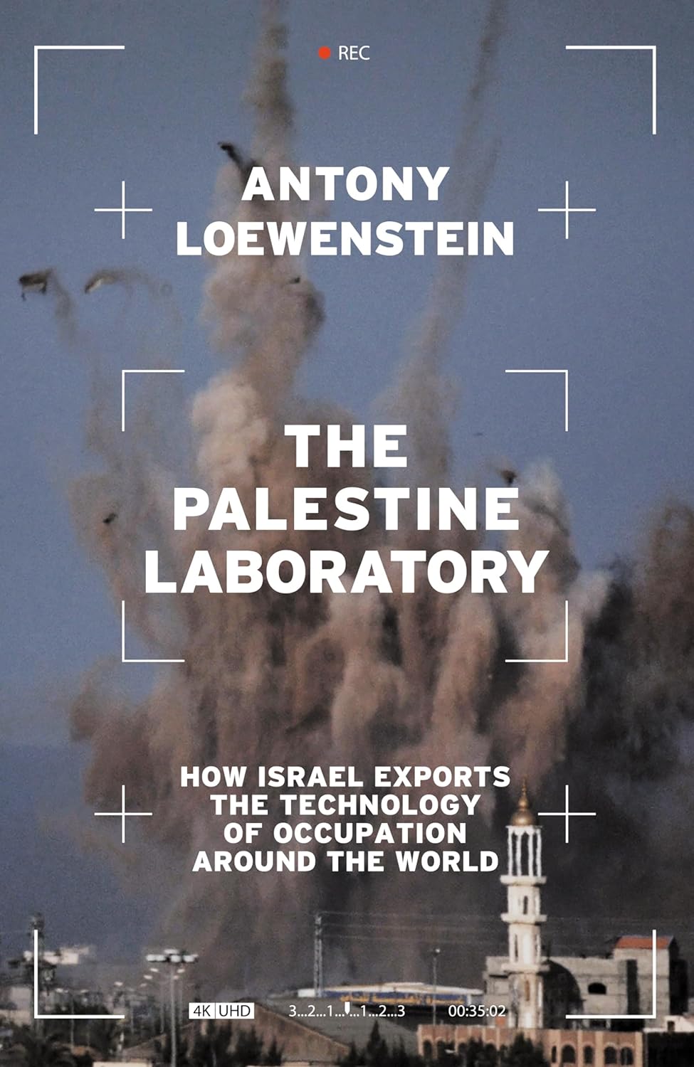 The Palestine Laboratory: How Israel Exports the Technology of Occupation Around the World (Softcover)
