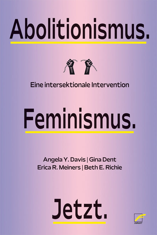 Abolitionismus. Feminismus. Jetzt. Eine intersektionale Intervention