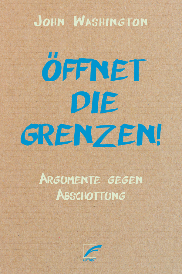 Öffnet die Grenzen!: Argumente gegen Abschottung