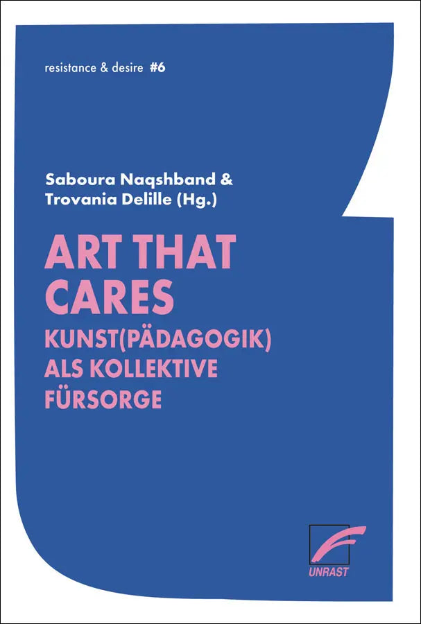 Art that Cares Kunst(pädagogik) als kollektive Fürsorge