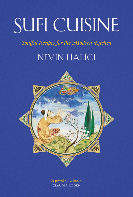 Sufi Cuisine: Soulful Recipes for the Modern Kitchen