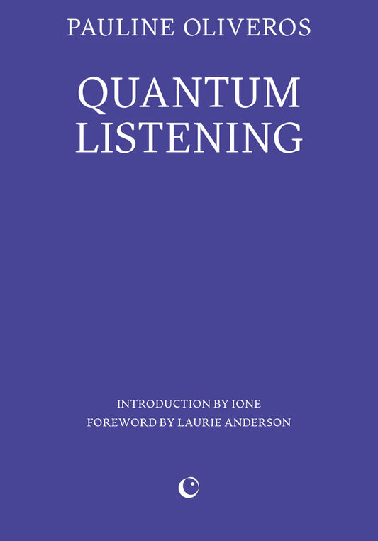Quantum listening Pauline Oliveros