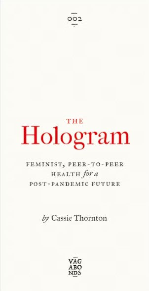 The Hologram Feminist, Peer-to-Peer Health for a Post-Pandemic Future