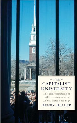The Capitalist University The Transformations of Higher Education in the United States since 1945
