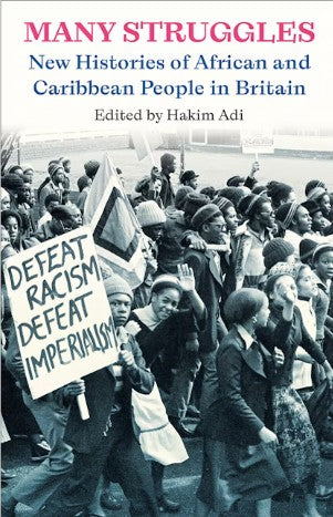 Many Struggles New Histories of African and Caribbean People in Britain
