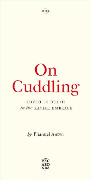 On Cuddling Loved to Death in the Racial Embrace
