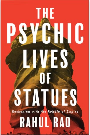 The Psychic Lives of Statues Reckoning with the Rubble of Empire