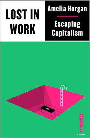 Lost in Work Escaping Capitalism