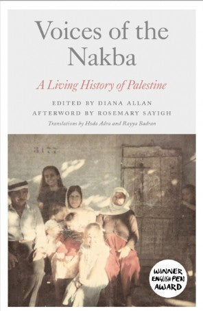 Voices of the Nakba A Living History of Palestine