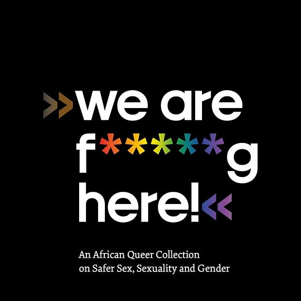 We're f*****g here! An African Queer Collection