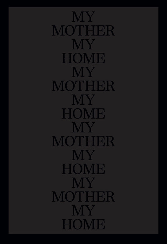 My Mother, My Home: Archiving Presence with/in Absence