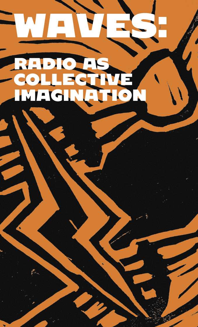 Waves: Radio as Collective Imagination
