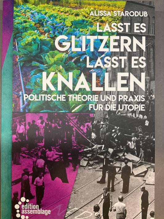 Lasst es glitzern, lasst es knallen, Politische Theorie und Praxis für die Utopie