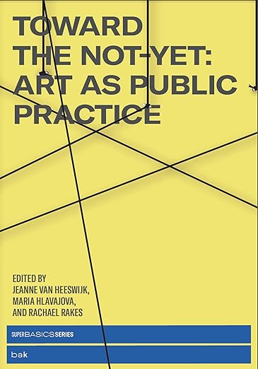 Toward the not-yet: Art as Public Practice