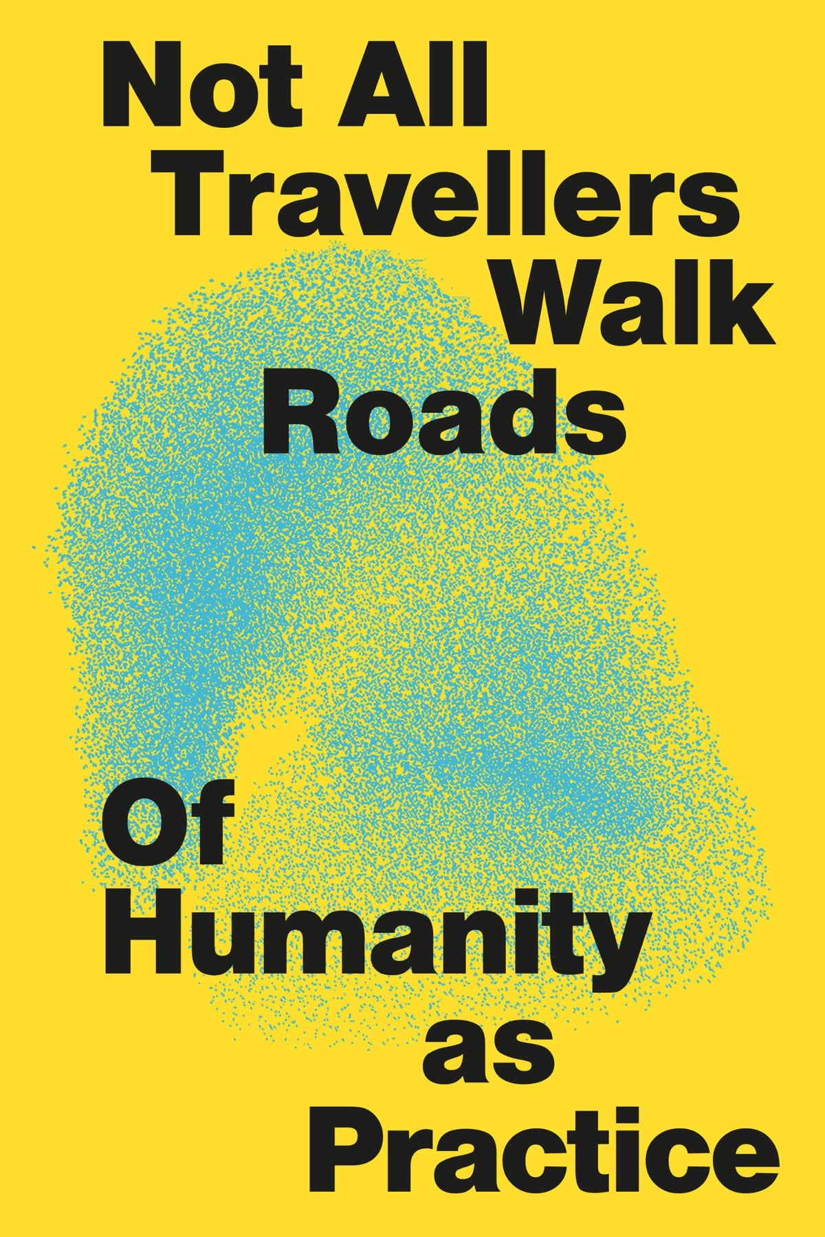 Not All Travellers Walk Roads