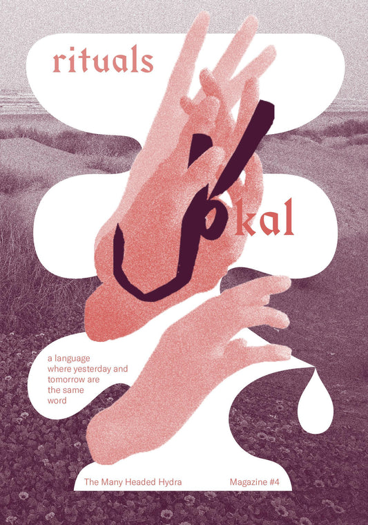 Kal RITUALS. The Many Headed Hydra Magazine #4