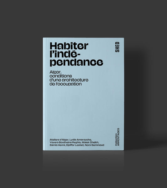 Habiter l’indépendance  Alger, conditions d’une architecture de l’occupation