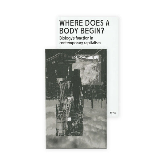 Where Does A Body Begin? Biology's function in contemporary capitalism
