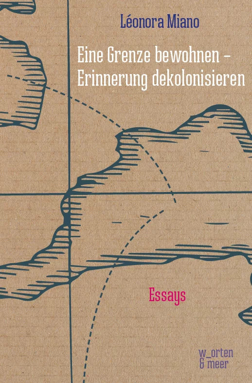 Léonora Miano – Eine Grenze bewohnen – Erinnerung dekolonisieren