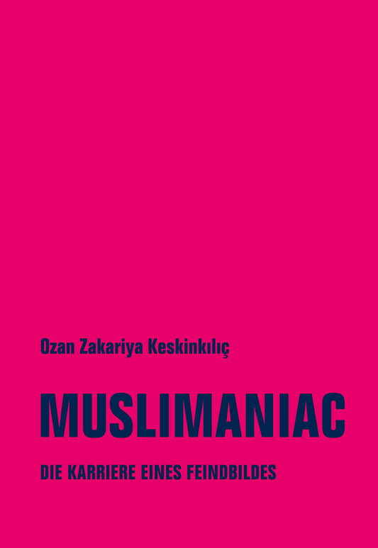 Muslimaniac. Die Karriere eines Feindbildes