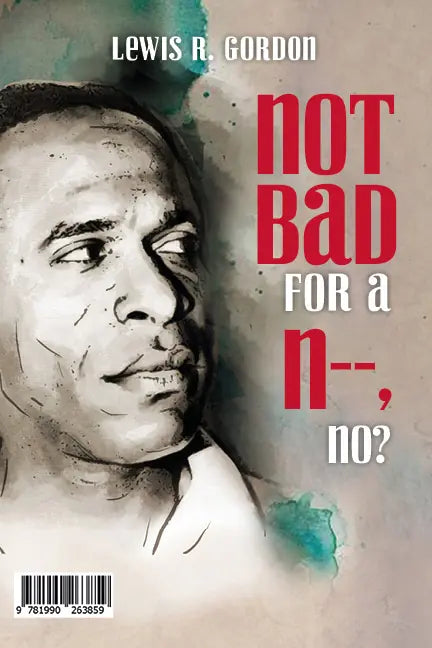 “Not Bad for a N—, No?” -  «Pas mal pour un N—, n’est-ce pas? »